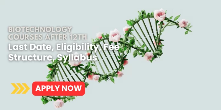 Biotechnology Courses After 12th