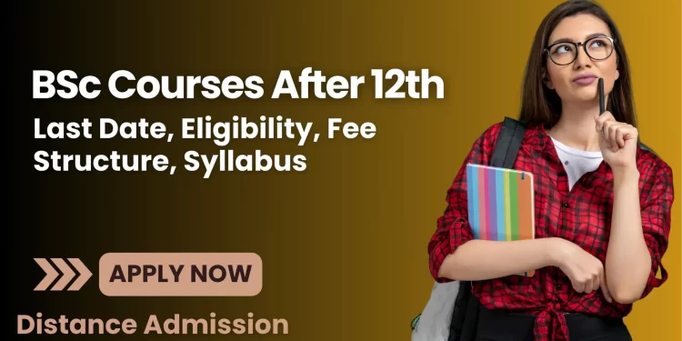 BSc Courses After 12th